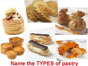 Name the TYPES of pastry FiloPhylo pastry for