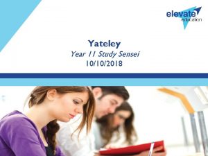 Yateley Year 11 Study Sensei 10102018 SEMINAR OVERVIEW