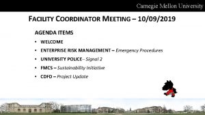 Carnegie Mellon University FACILITY COORDINATOR MEETING 10092019 AGENDA