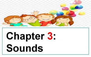 Chapter 3 Sounds Lesson 1 Sources of Sounds