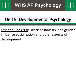 WHS AP Psychology Unit 9 Developmental Psychology Essential