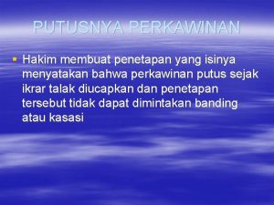 PUTUSNYA PERKAWINAN Hakim membuat penetapan yang isinya menyatakan