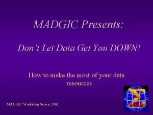 MADGIC Presents Dont Let Data Get You DOWN