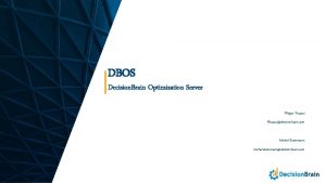 DBOS Decision Brain Optimization Server Filippo Focacci ffocaccidecisionbrain