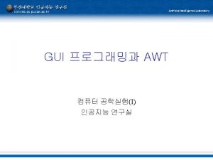 GUI AWTAbstract Window Toolkit GUI program Component set