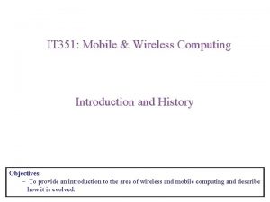 IT 351 Mobile Wireless Computing Introduction and History