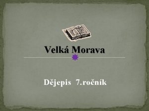 Velk Morava Djepis 7 ronk zem Velkomoravsk e