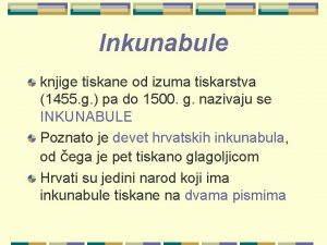 Inkunabule knjige tiskane od izuma tiskarstva 1455 g