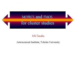 MOIRCS and FMOS MOIRCS and for cluster studies