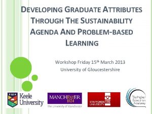 DEVELOPING GRADUATE ATTRIBUTES THROUGH THE SUSTAINABILITY AGENDA AND