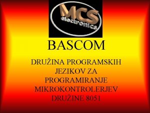 BASCOM DRUINA PROGRAMSKIH JEZIKOV ZA PROGRAMIRANJE MIKROKONTROLERJEV DRUINE