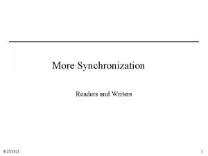 More Synchronization Readers and Writers 9252021 1 ReadersWriters