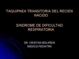 TAQUIPNEA TRANSITORIA DEL RECIEN NACIDO SINDROME DE DIFICULTAD