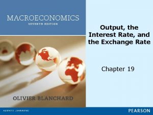 Output the Interest Rate and the Exchange Rate