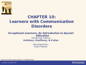 CHAPTER 10 Learners with Communication Disorders Exceptional Learners