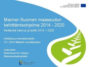 MannerSuomen maaseudun kehittmisohjelma 2014 2020 Kestv kasvua ja