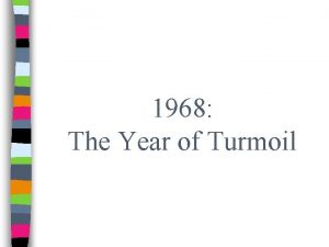 1968 The Year of Turmoil 1968 1968 was