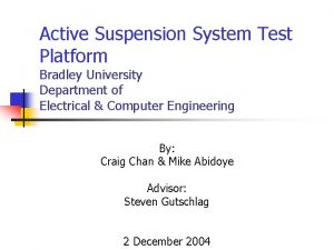 Active Suspension System Test Platform Bradley University Department