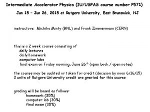 Intermediate Accelerator Physics IUUSPAS course number P 571