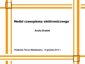 Model czasopisma elektronicznego Aneta Drabek Podlaskie Forum Bibliotekarzy