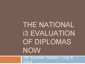 THE NATIONAL i 3 EVALUATION OF DIPLOMAS NOW