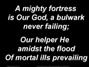 A mighty fortress is Our God a bulwark