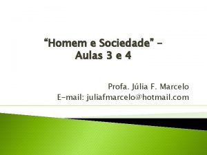 Homem e Sociedade Aulas 3 e 4 Profa