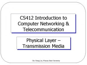 CS 412 Introduction to Computer Networking Telecommunication Physical