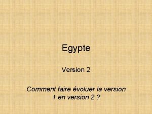 Egypte Version 2 Comment faire voluer la version