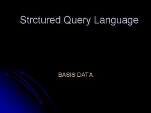 Strctured Query Language BASIS DATA WHERE l Klausa