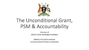 The Unconditional Grant PSM Accountability Overview of 201617