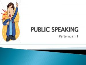 PUBLIC SPEAKING Pertemuan 1 Pengenalan Charles Bonar Sirait