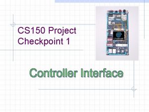 CS 150 Project Checkpoint 1 Dreamkatz Controller Interface