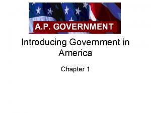 Introducing Government in America Chapter 1 Introduction Politics