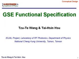 Conceptual Design GSE Functional Specification TzuTe Wang TaiHsin
