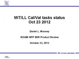 MITLL CalVal tasks status Oct 23 2012 Daniel