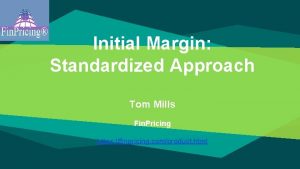 Initial Margin Standardized Approach Tom Mills Fin Pricing