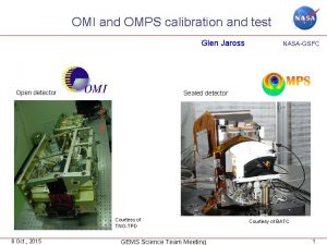 OMI and OMPS calibration and test Glen Jaross