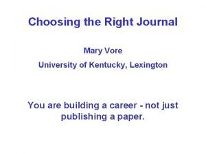 Choosing the Right Journal Mary Vore University of