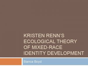 KRISTEN RENNS ECOLOGICAL THEORY OF MIXEDRACE IDENTITY DEVELOPMENT