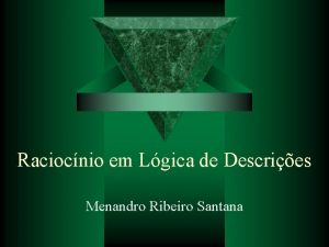 Raciocnio em Lgica de Descries Menandro Ribeiro Santana