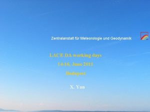 Zentralanstalt fr Meteorologie und Geodynamik LACE DA working