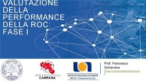 VALUTAZIONE DELLA PERFORMANCE DELLA ROC FASE I Prof