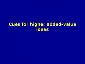 Cues for higher addedvalue ideas An Ideational Advice