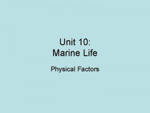 Unit 10 Marine Life Physical Factors Physical Factors