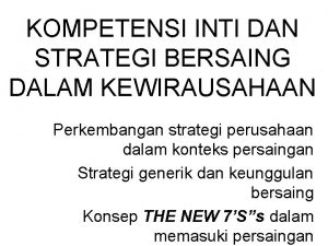 KOMPETENSI INTI DAN STRATEGI BERSAING DALAM KEWIRAUSAHAAN Perkembangan