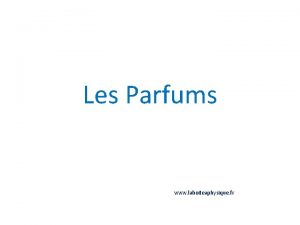 Les Parfums www laboiteaphysique fr Les matires premires