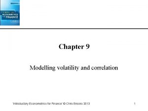 Chapter 9 Modelling volatility and correlation Introductory Econometrics