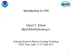 Introduction to GSI Daryl T Kleist daryl kleistnoaa