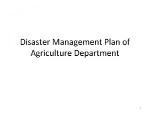 Disaster Management Plan of Agriculture Department 1 Agriculture